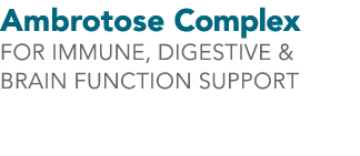 Ambrotose Complex FOR IMMUNE, DIGESTIVE & BRAIN FUNCTION SUPPORT