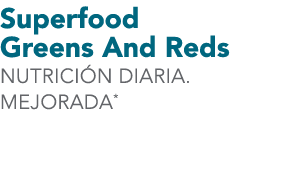 Superfood Greens And Reds NUTRICI N DIARIA. MEJORADA*