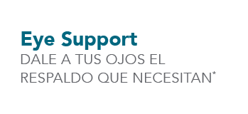 Eye Support DALE A TUS OJOS EL RESPALDO QUE NECESITAN*