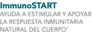 ImmunoSTART AYUDA A ESTIMULAR Y APOYAR LA RESPUESTA INMUNITARIA NATURAL DEL CUERPO*