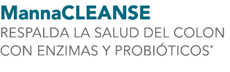 MannaCLEANSE RESPALDA LA SALUD DEL COLON CON ENZIMAS Y PROBI TICOS*