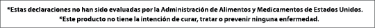*Estas declaraciones no han sido evaluadas por la Administraci n de Alimentos y Medicamentos de Estados Unidos. *Este...