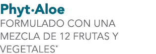 Phyt•Aloe FORMULADO CON UNA MEZCLA DE 12 FRUTAS Y VEGETALES*